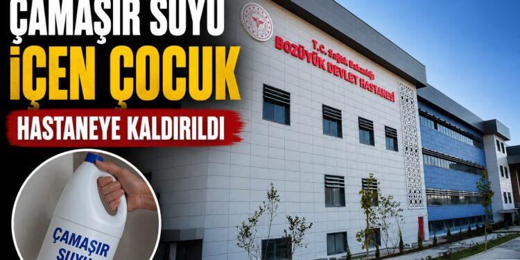 BİLECİK’TE ÇAMAŞIR SUYU İÇEN ÇOCUK HASTANEYE KALDIRILDI